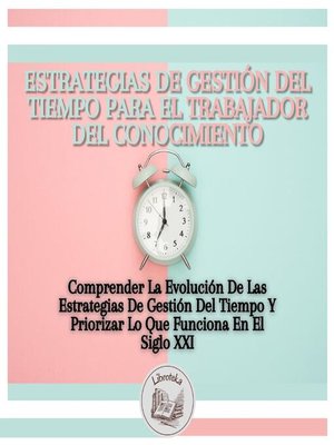cover image of Estrategias De Gestión Del Tiempo Para El Trabajador Del Conocimiento